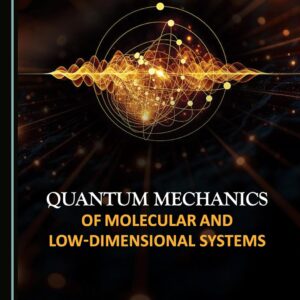 Quantum Mechanics of Molecular and Low-Dimensional Systems by Mikhail Altaisky, 2025