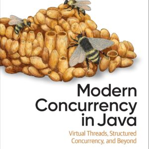 Modern Concurrency in Java: Virtual Threads, Structured Concurrency, and Beyond by A N M Bazlur Rahman 2025