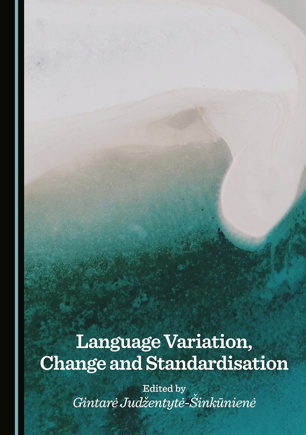 Language Variation, Change and Standardisation 2025 by Gintarė Judžentytė-Šinkūnienė 2025