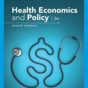 Health Economics and Policy 8th Edition by James Henderson