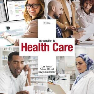 Introduction to Health Care (MindTap Course List) 6th Edition by Lee Haroun