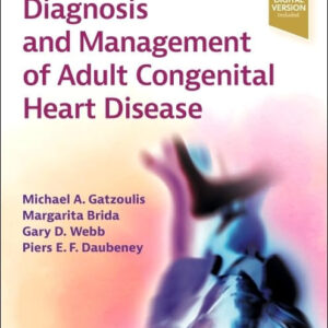 Diagnosis and Management of Adult Congenital Heart Disease 4th Edition by Michael A. Gatzoulis