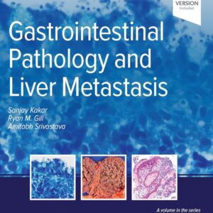 Gastrointestinal Pathology and Liver Metastasis A Case-Based Approach to Diagnosis by Sanjay Kakar 2025