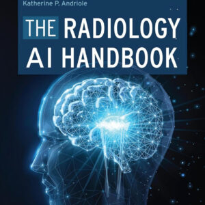 The Radiology AI Handbook by Adam E.M. Eltorai 2025