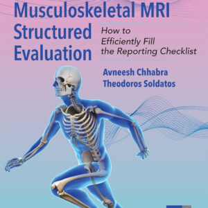 Musculoskeletal MRI Structured Evaluation: How to Efficiently Fill in the Reporting Checklist by Avneesh Chhabra  2025