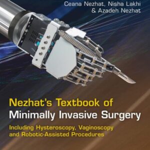 [Original PDF]  Nezhat's Textbook of Minimally Invasive Surgery: Including Hysteroscopy, Vaginoscopy and Robotic-Assisted Procedures 5th Edition by Camran R. Nezhat 2025